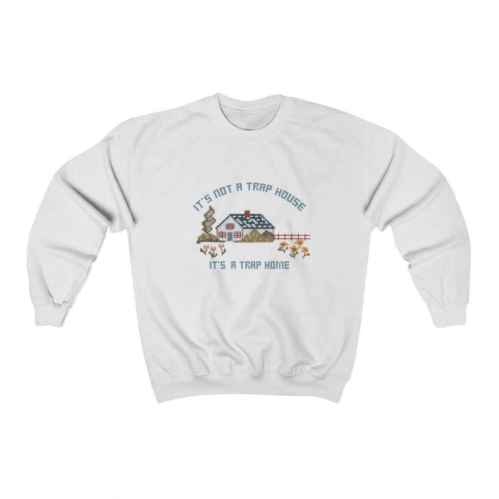 It's Not A Trap House It's A Trap Home Unisex Sweatshirt