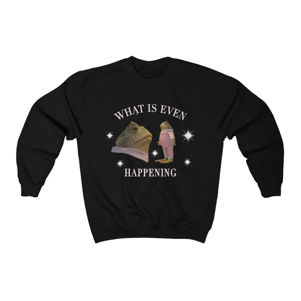 What Is Even Happening Retro Style Crewneck Sweatshirt