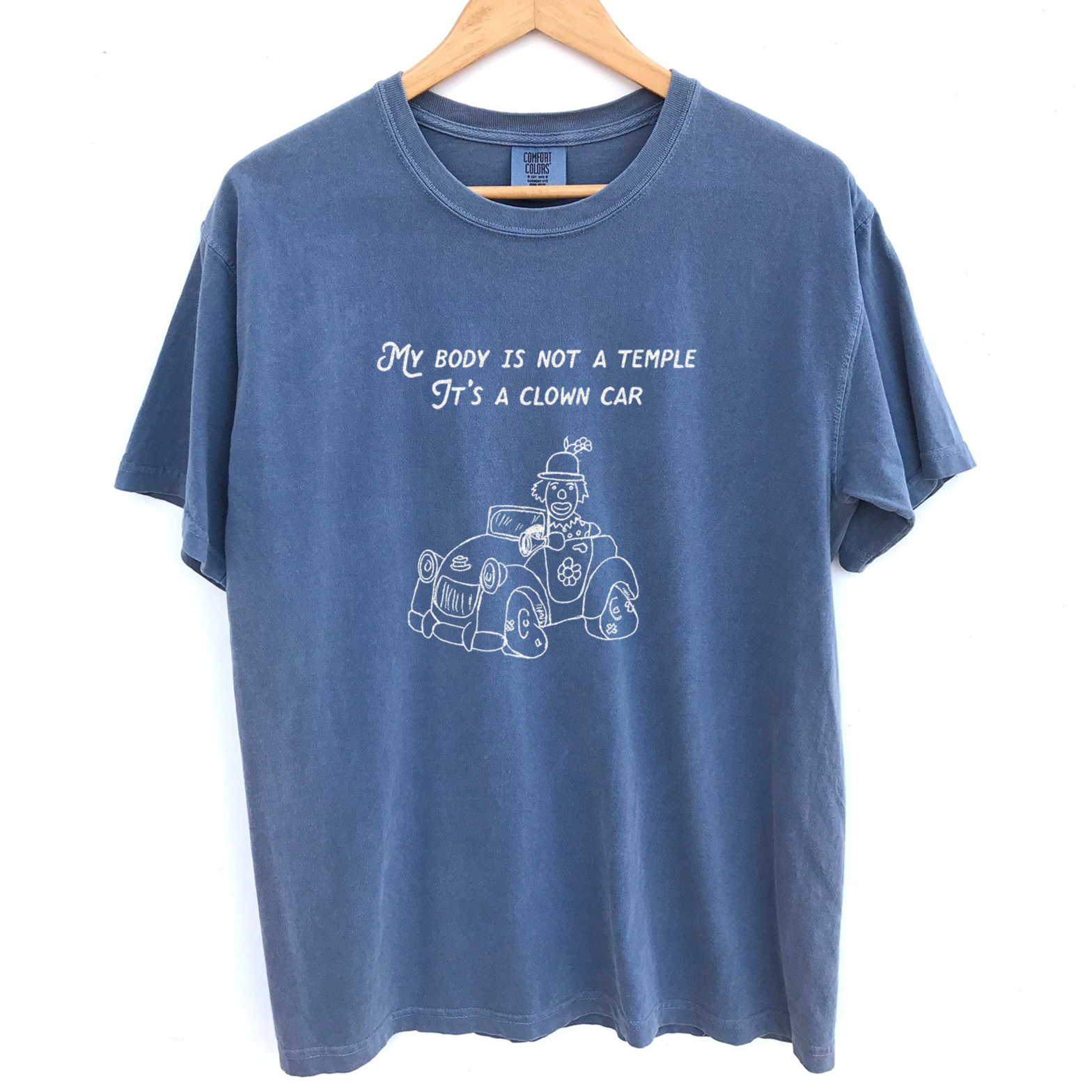 My Body Is Not A Temple, It's a Clown Car Garment-Dyed T-shirt