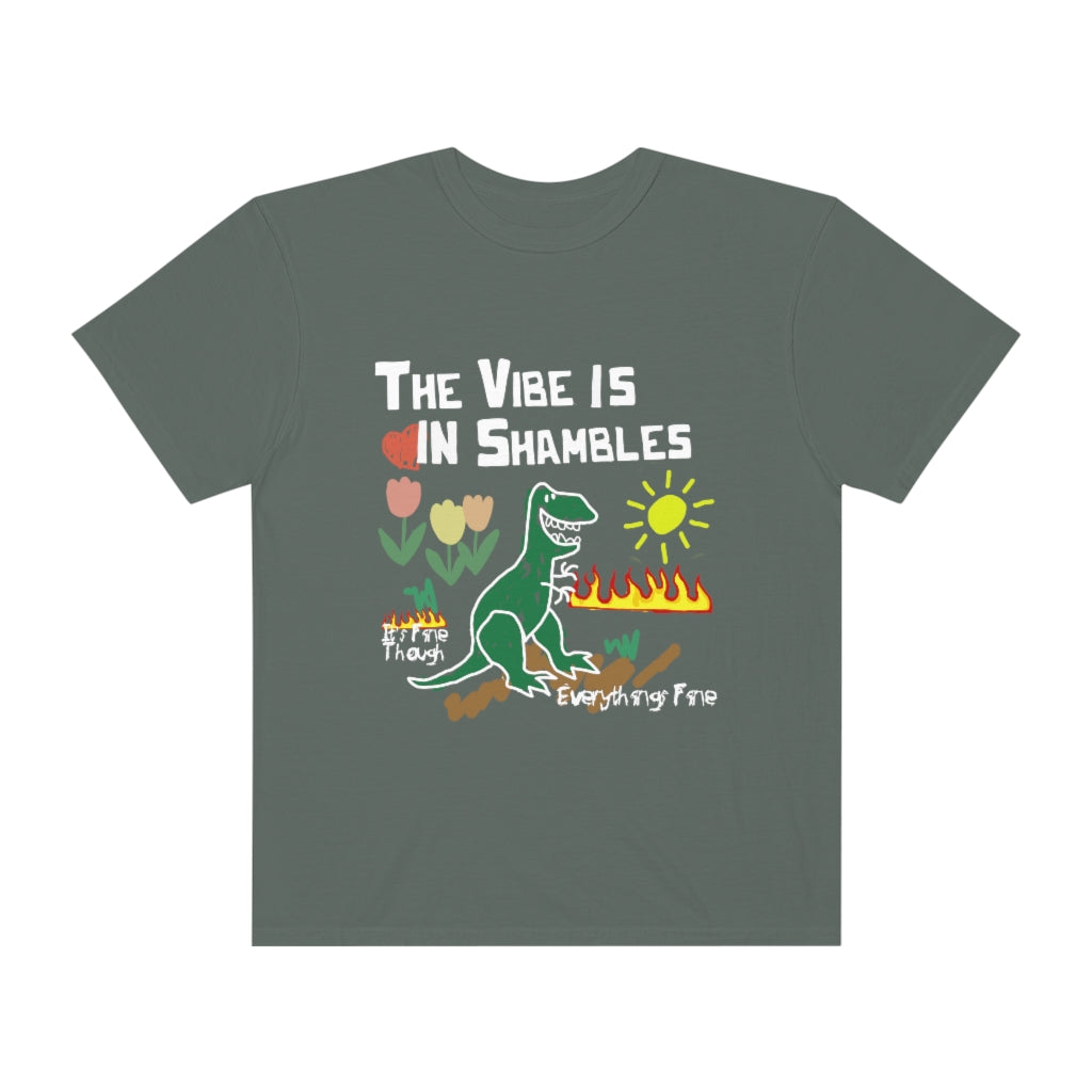 The Vibe Is In Shambles Unisex Garment-Dyed T-shirt