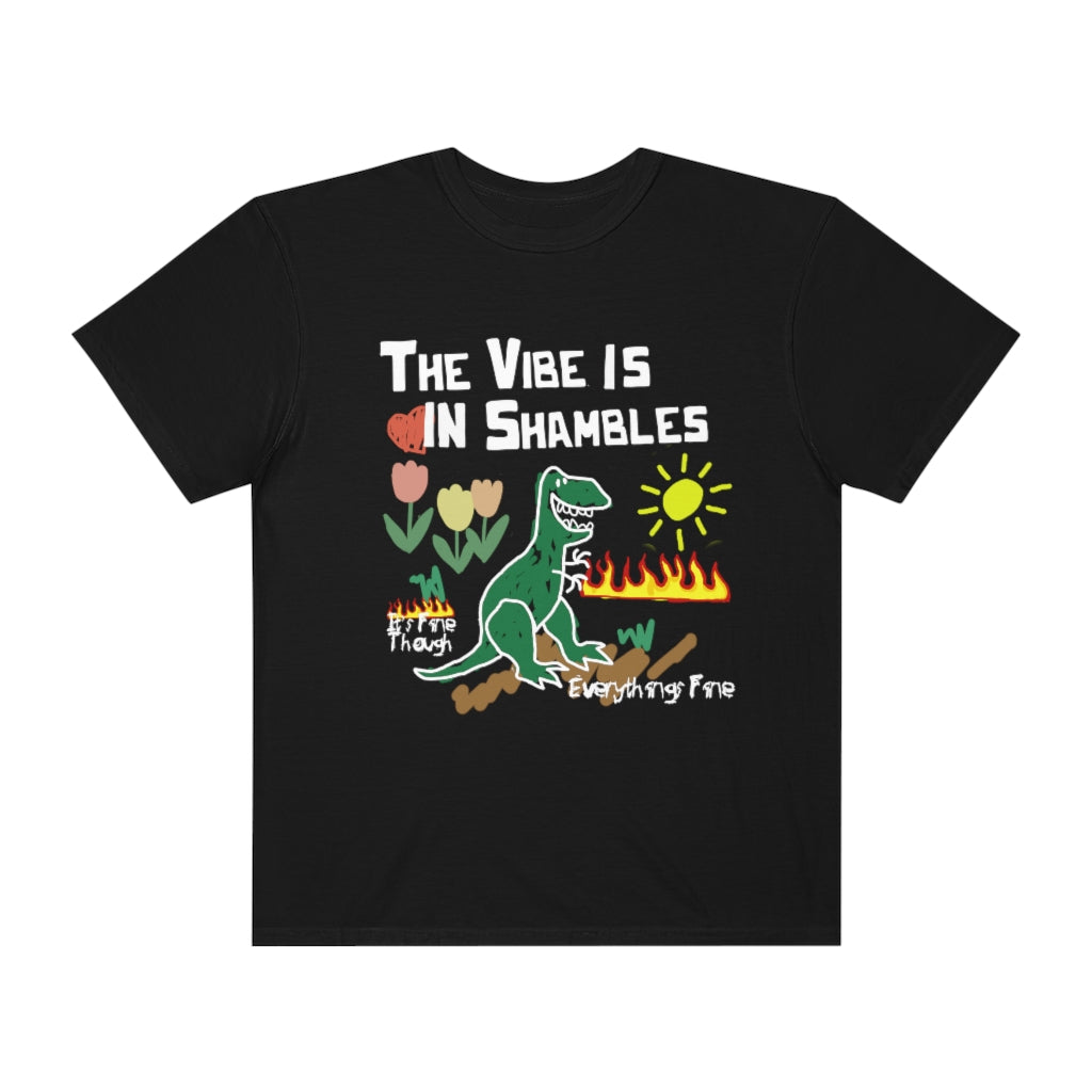 The Vibe Is In Shambles Unisex Garment-Dyed T-shirt