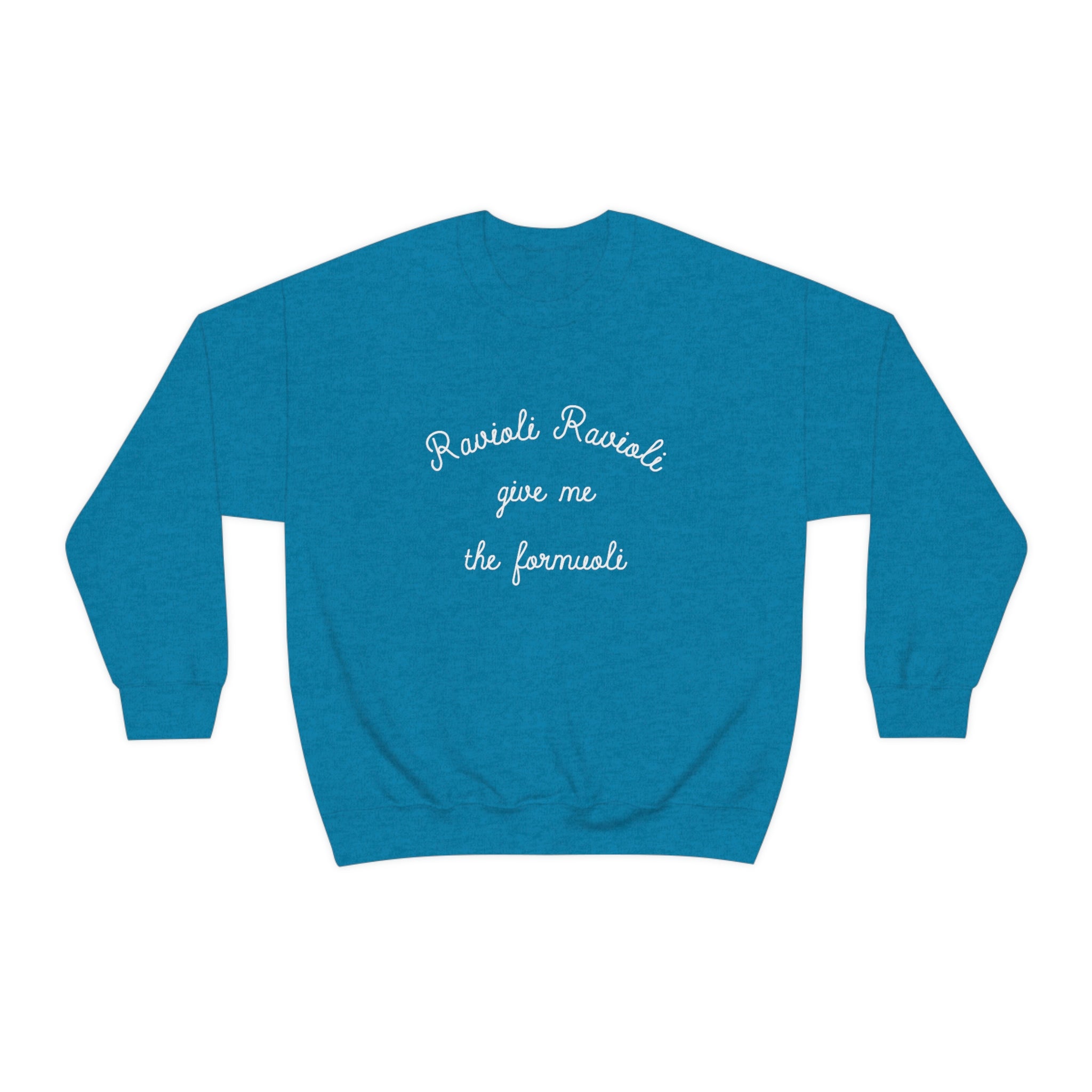 Ravioli Ravioli Give Me The Formuoli Crewneck Sweatshirt