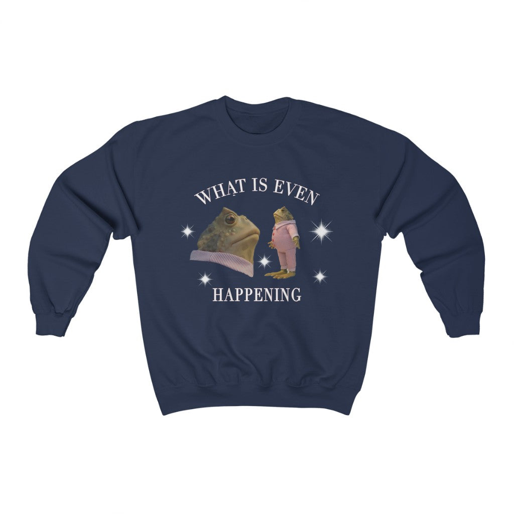 What Is Even Happening Retro Style Crewneck Sweatshirt