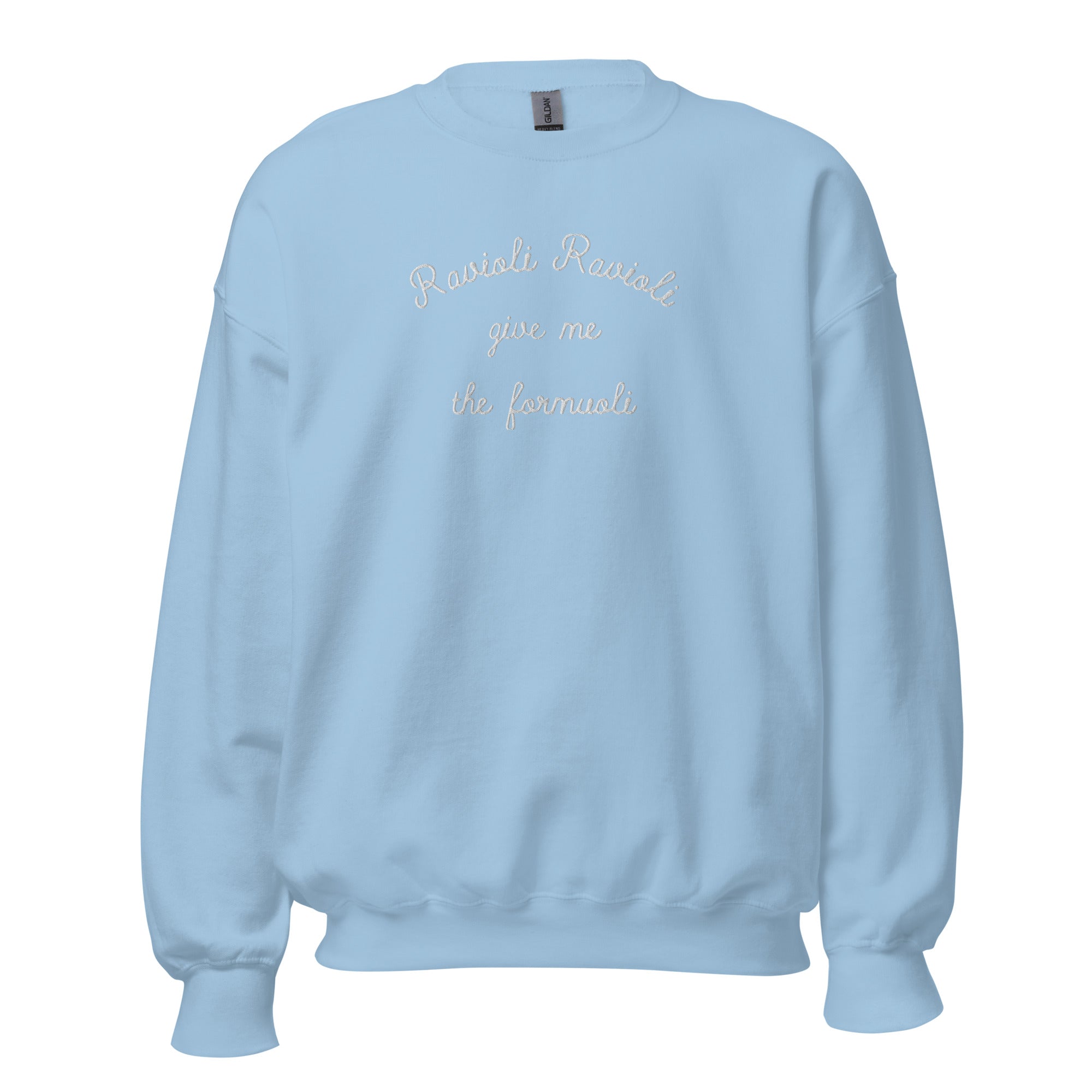 Ravioli Ravioli Give Me The Formuoli Embroidered Unisex Sweatshirt